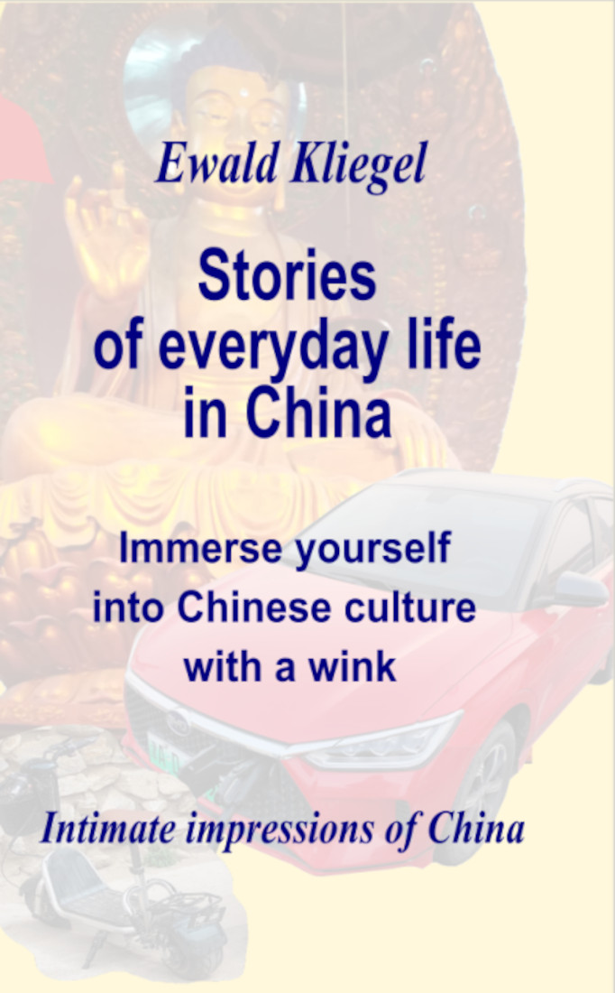 Stories of everyday life in China SHORT STORIES - Ewald Kliegel - at AMAZON https://www.amazon.com/-/de/dp/B08GFPM7NX